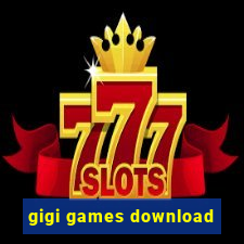 gigi games download